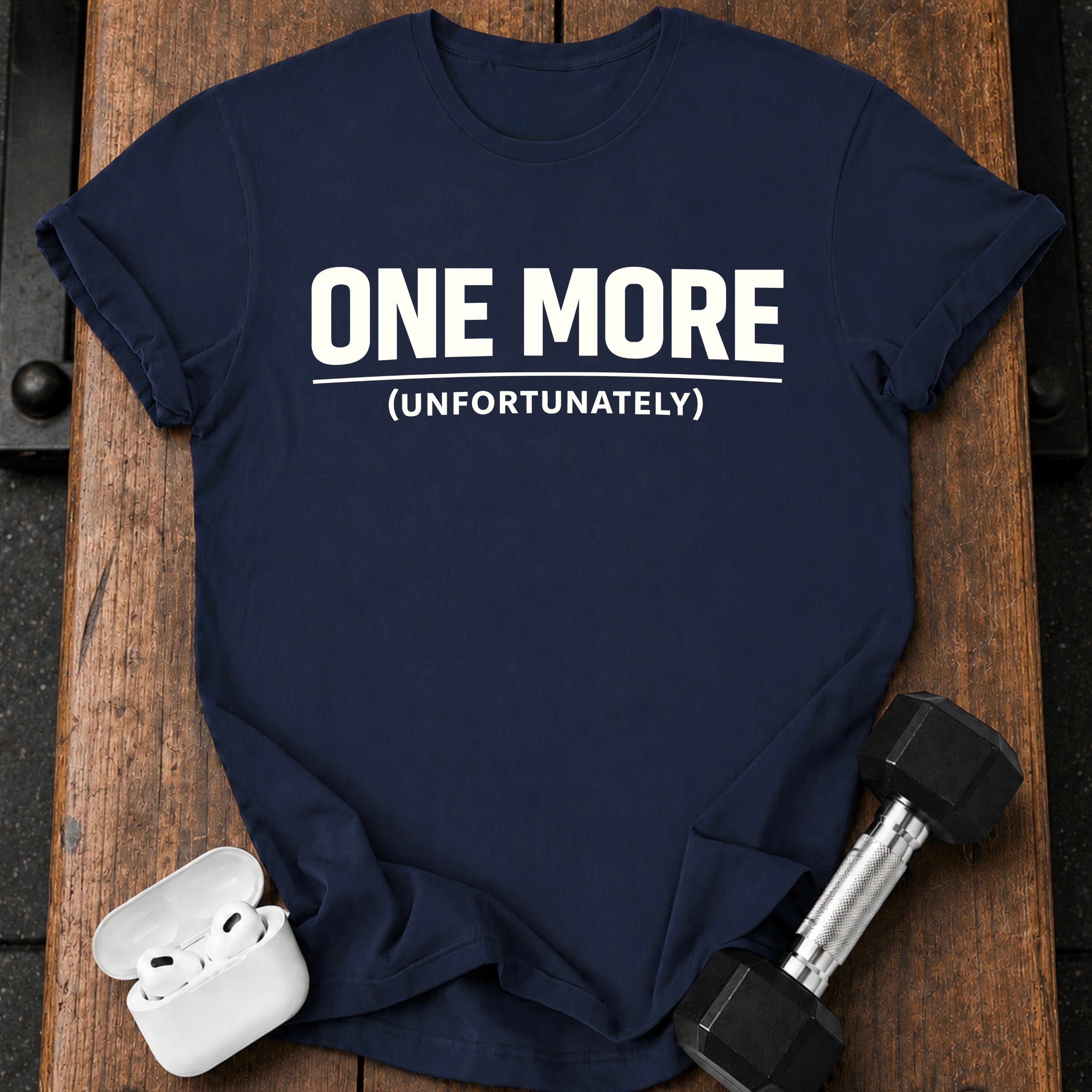 One More Unfortunately T-Shirt