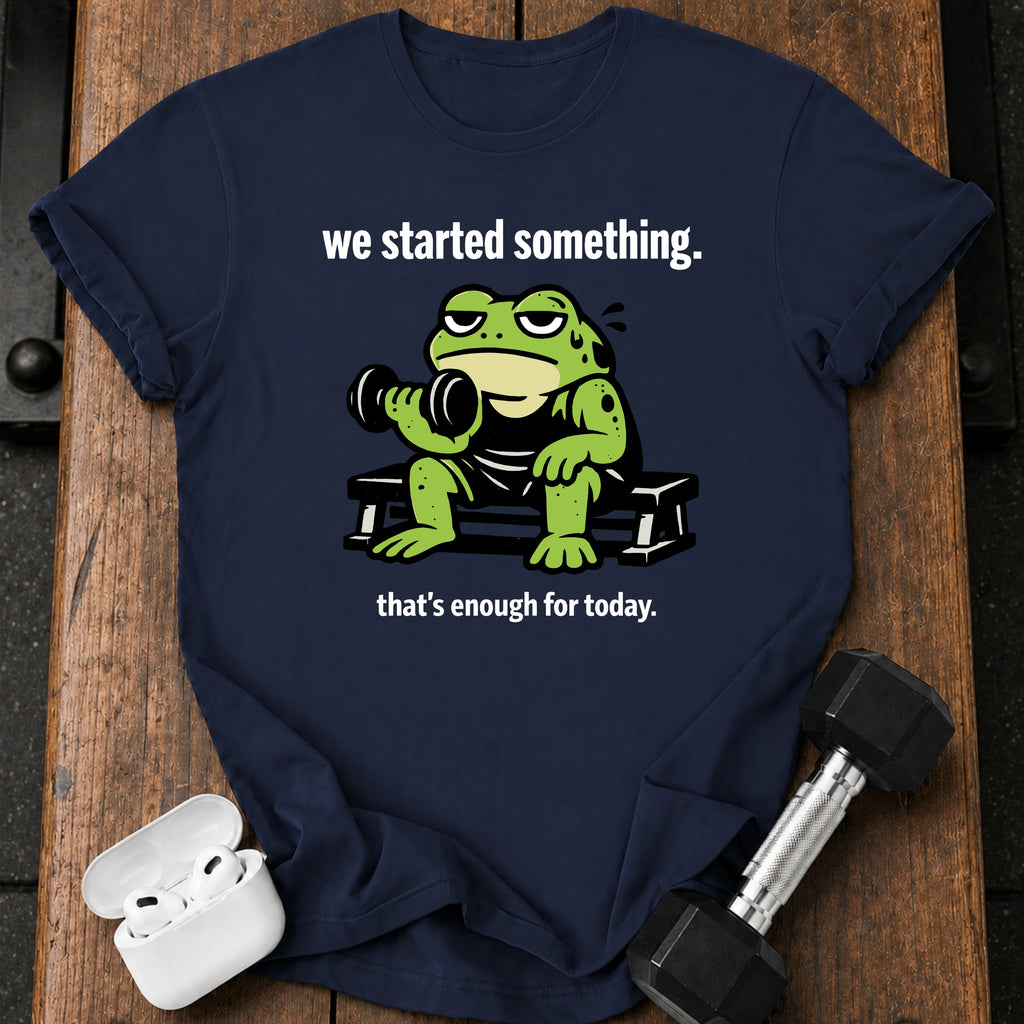 We Started Something T-Shirt
