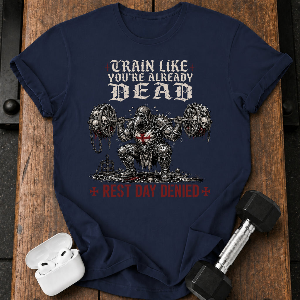 Train Like You're Already Dead T-Shirt
