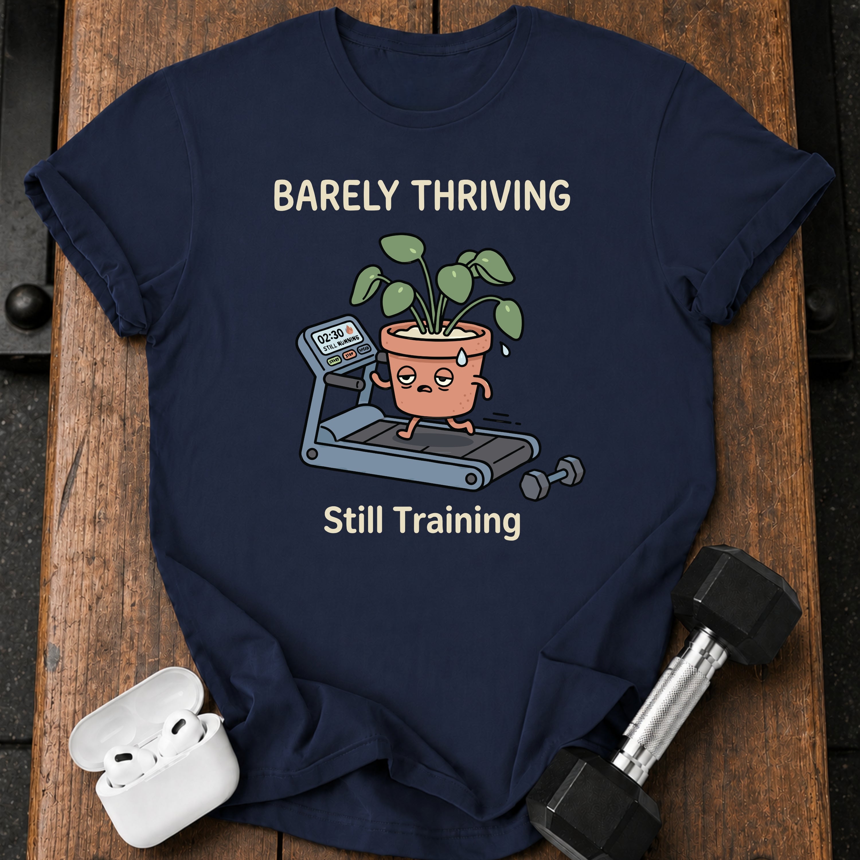 Barely Thriving Still Training T-Shirt