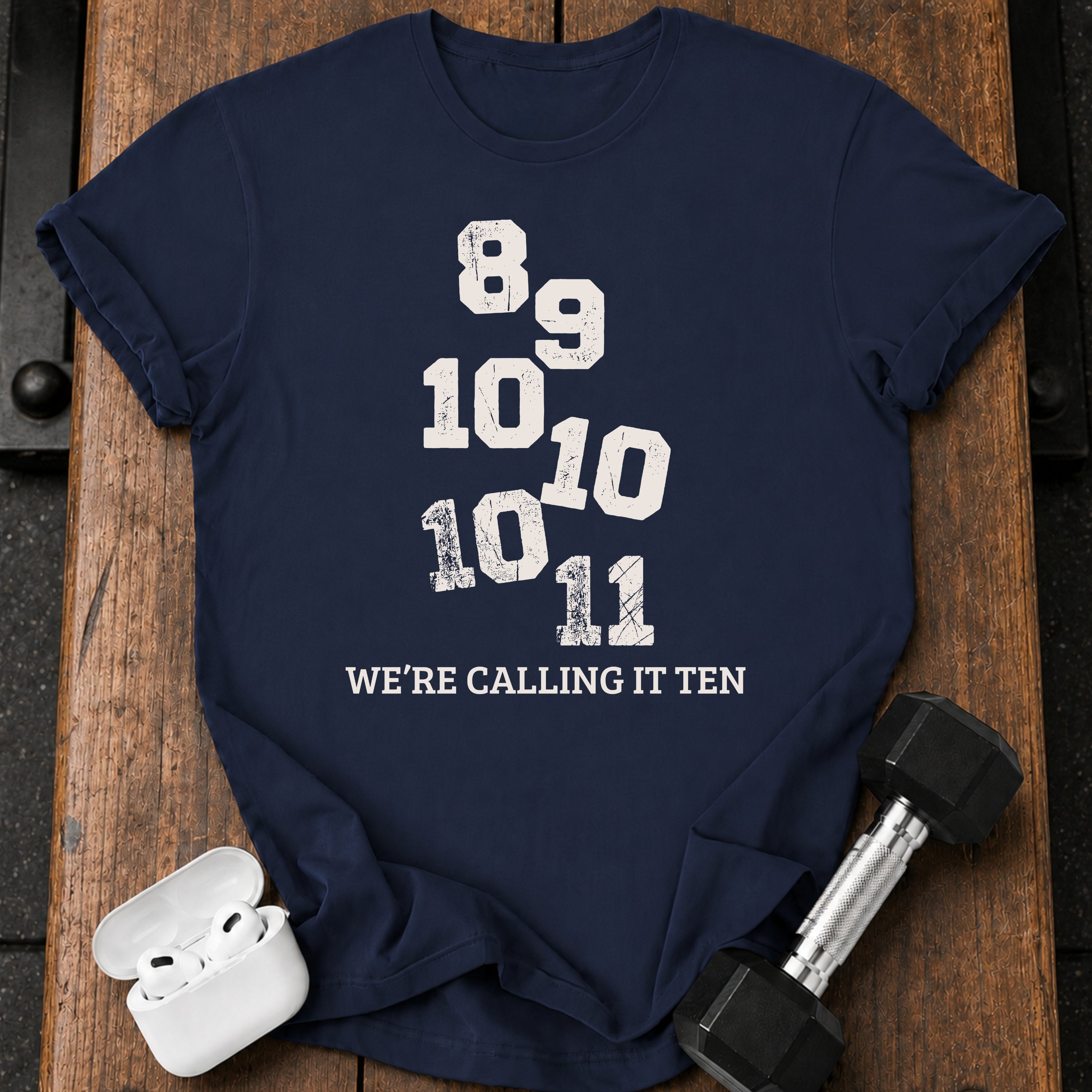 We’re Calling It Ten Gym Shirt