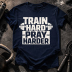 Train Hard Pray Harder T-Shirt