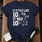 Felt Like Ten T-Shirt