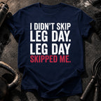 Leg Day Skipped Me T-Shirt
