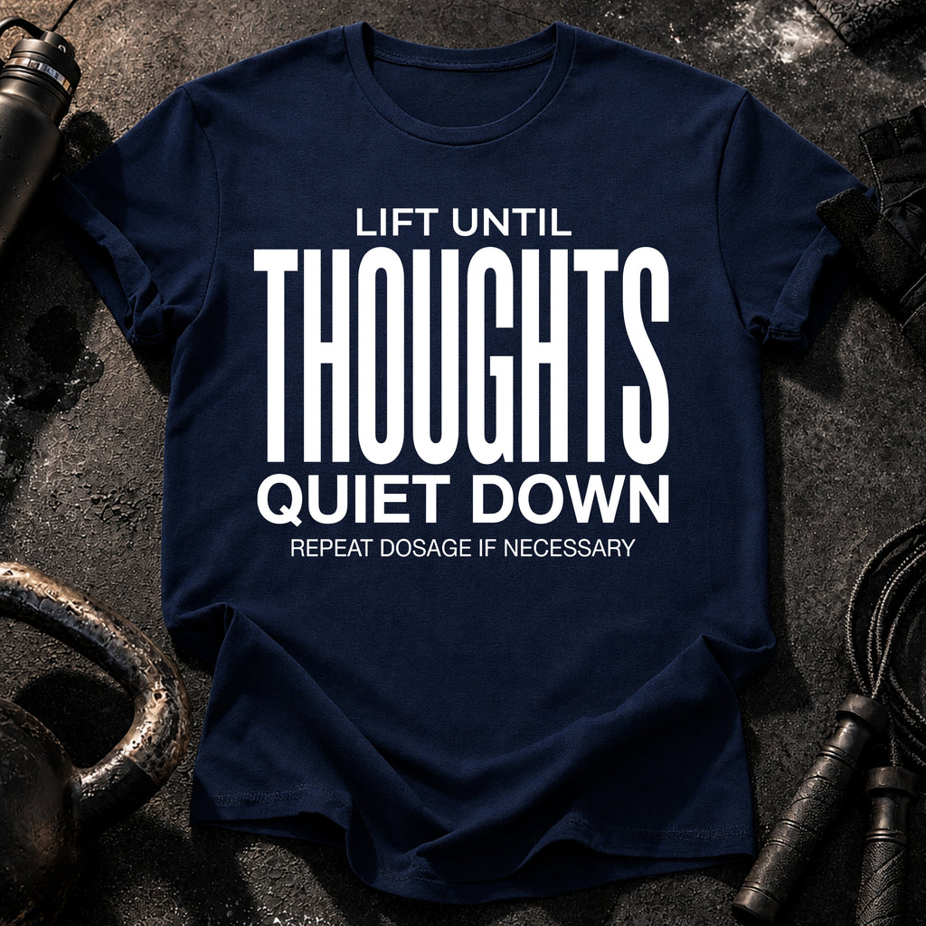Until Thoughts Quite Down T-Shirt
