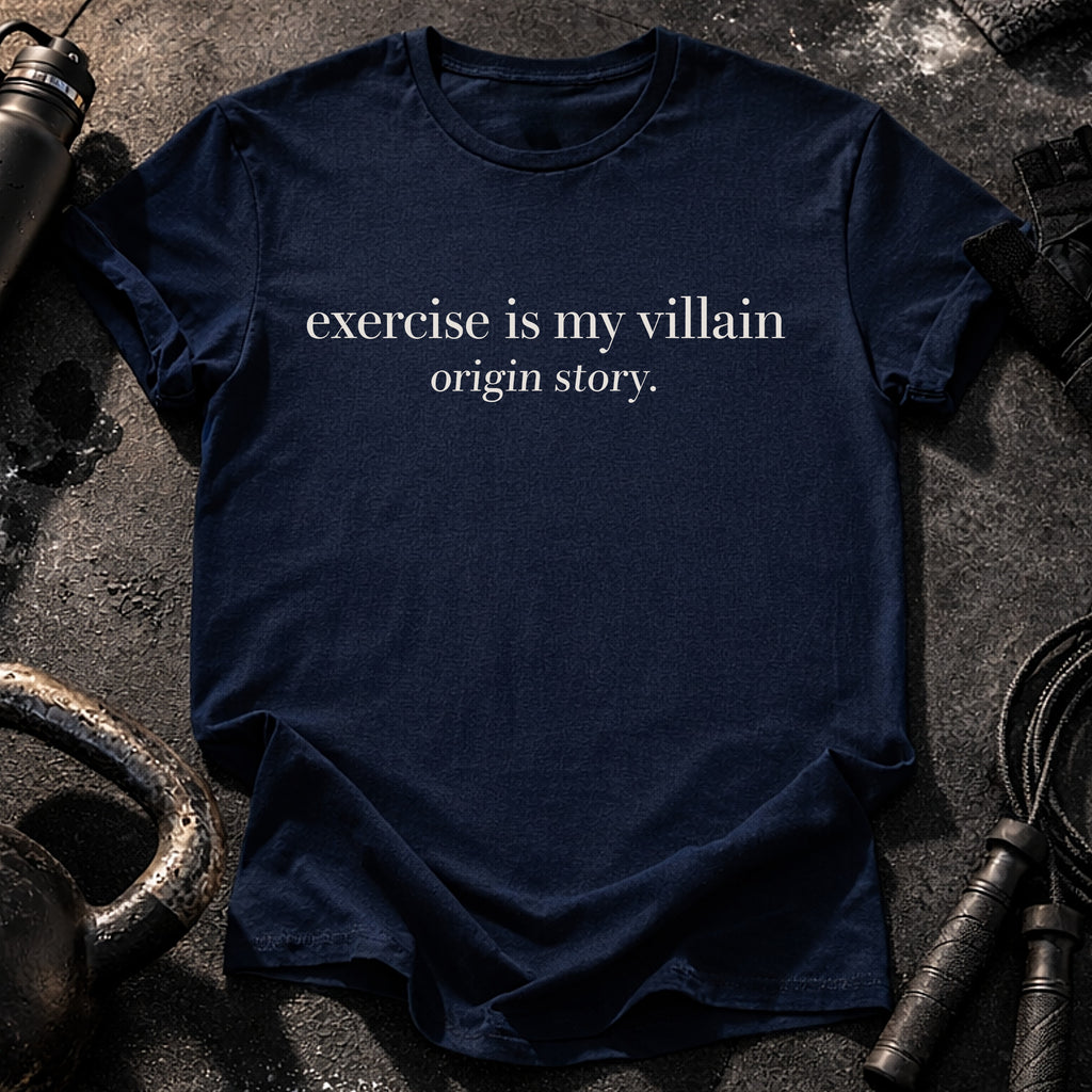 Exercise Is My Villain T-Shirt