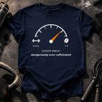 Over Caffeinated Status T-Shirt