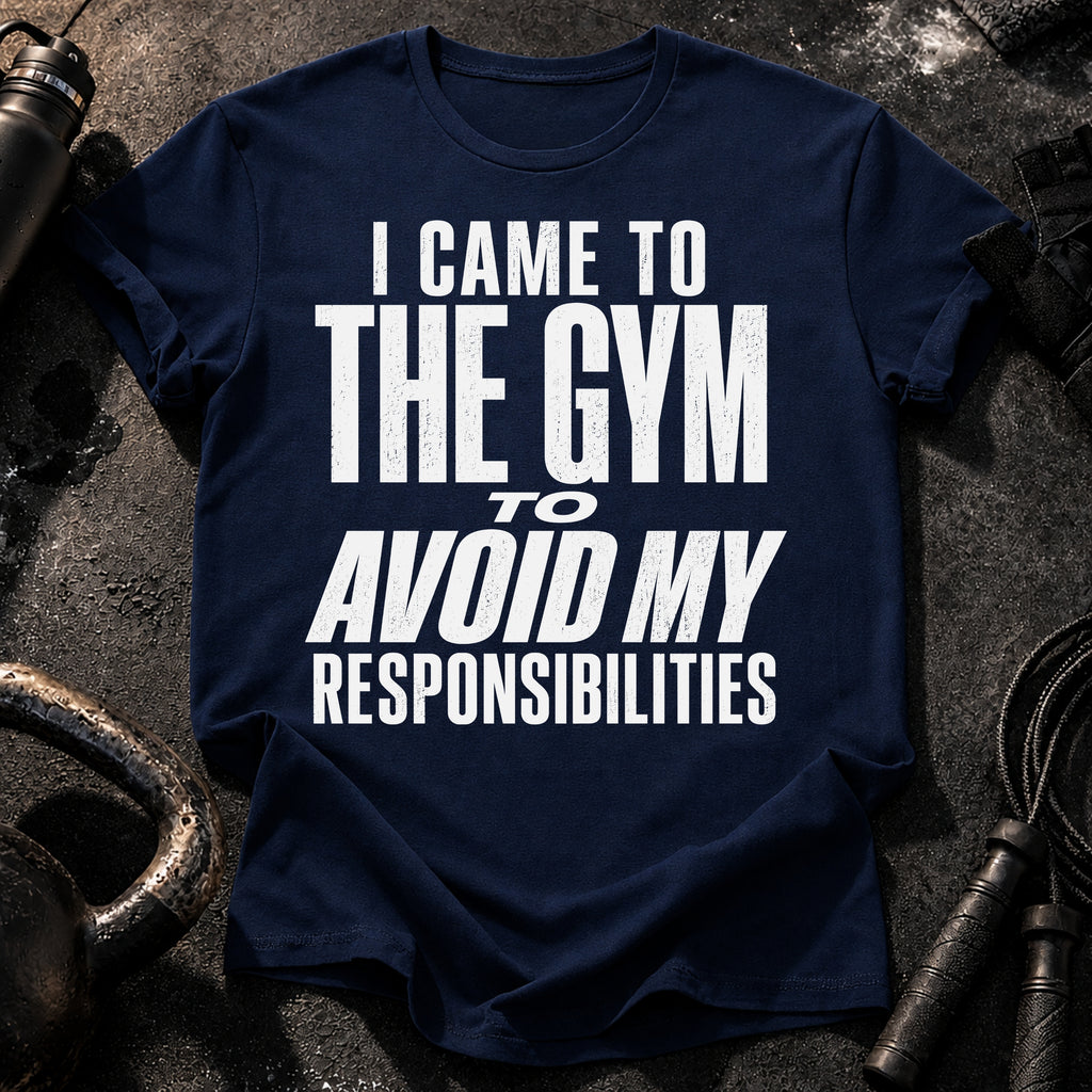 Avoided Responsibilities At Gym T-Shirt