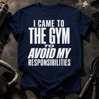Avoided Responsibilities At Gym T-Shirt