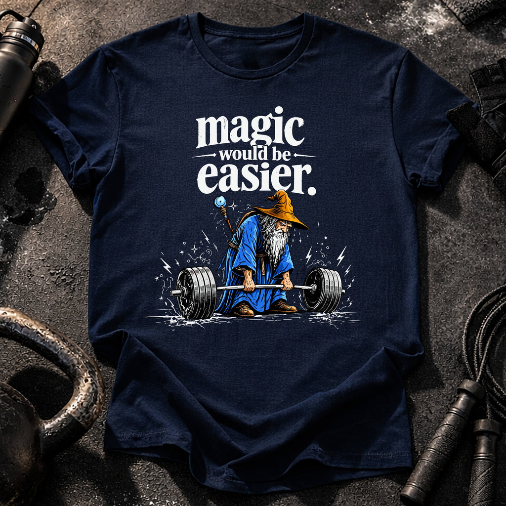 Magic Would Be Easier T-Shirt