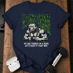 I Don’t Sweat T-Shirt