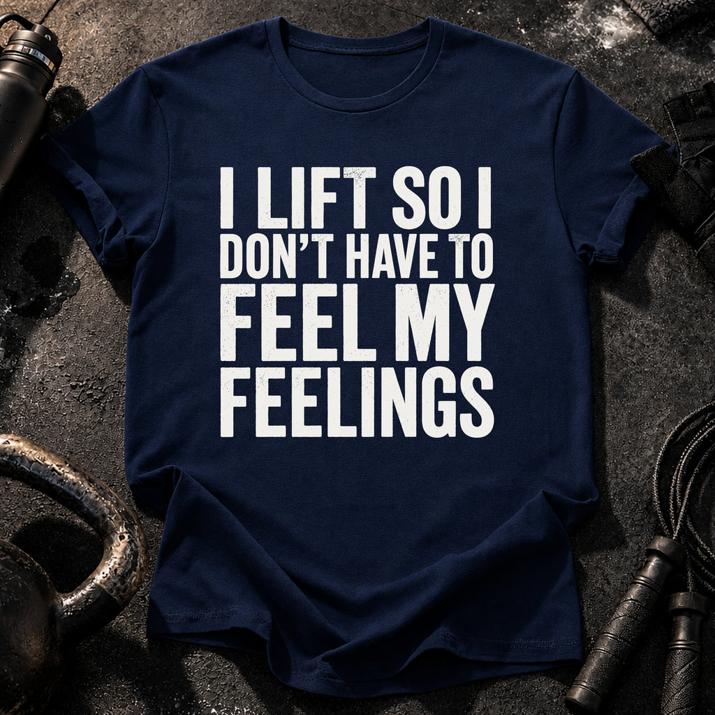 Can't Feel Feelings T-Shirt