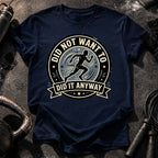 Men's Did Not Want To T-Shirt