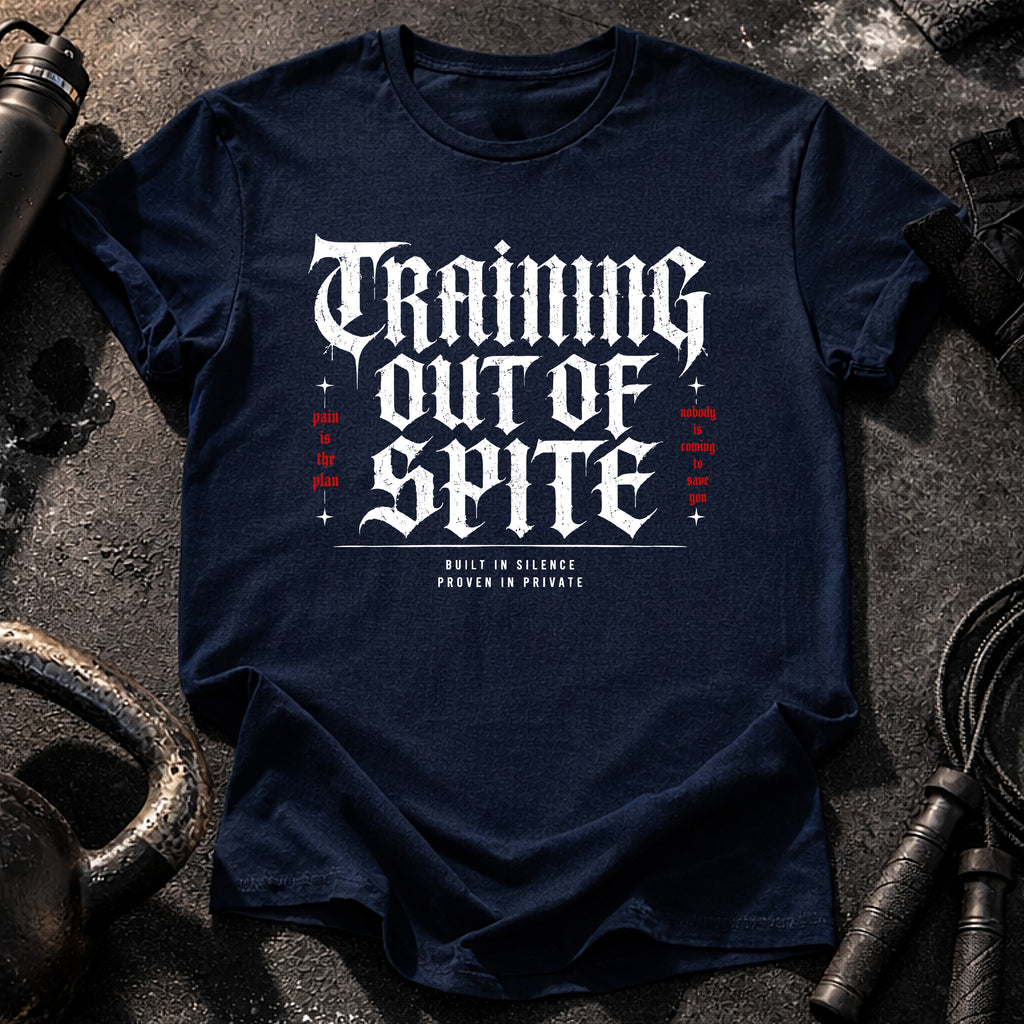 Training Out Of Spite T-Shirt