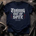 Training Out Of Spite T-Shirt