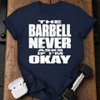 Barbell Never Asks T-Shirt