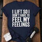 Can't Feel Feelings T-Shirt