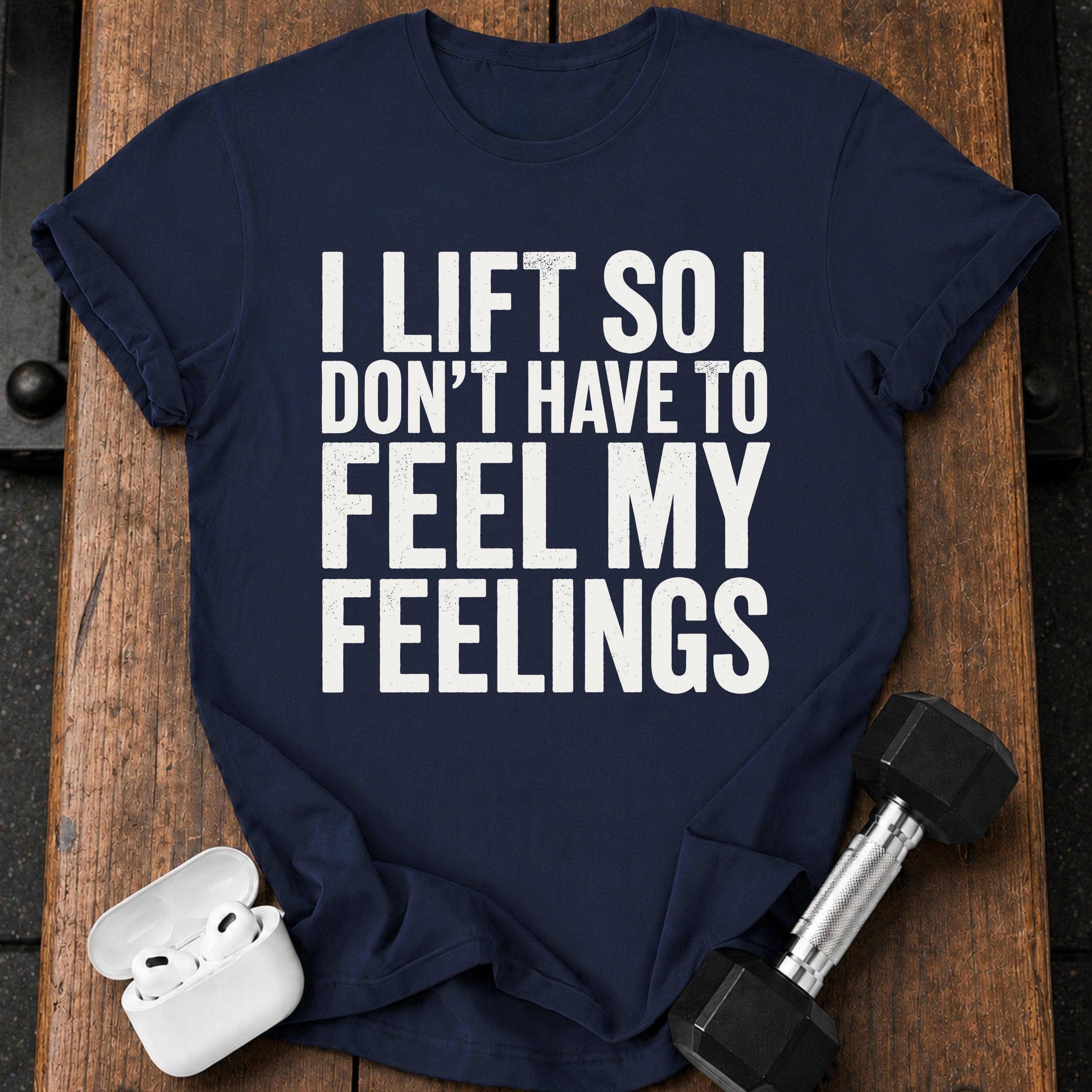Can't Feel Feelings T-Shirt