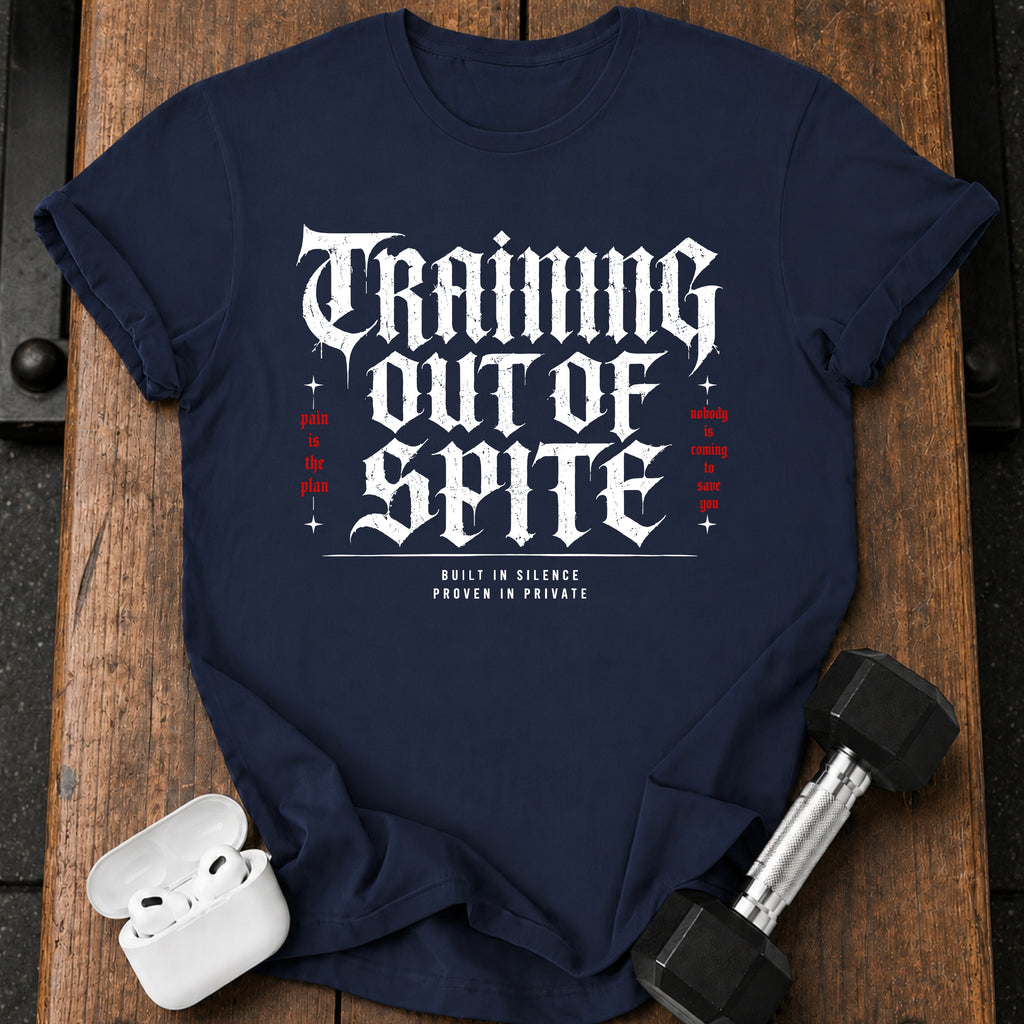 Training Out Of Spite T-Shirt