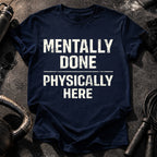 Mentally Done T-Shirt