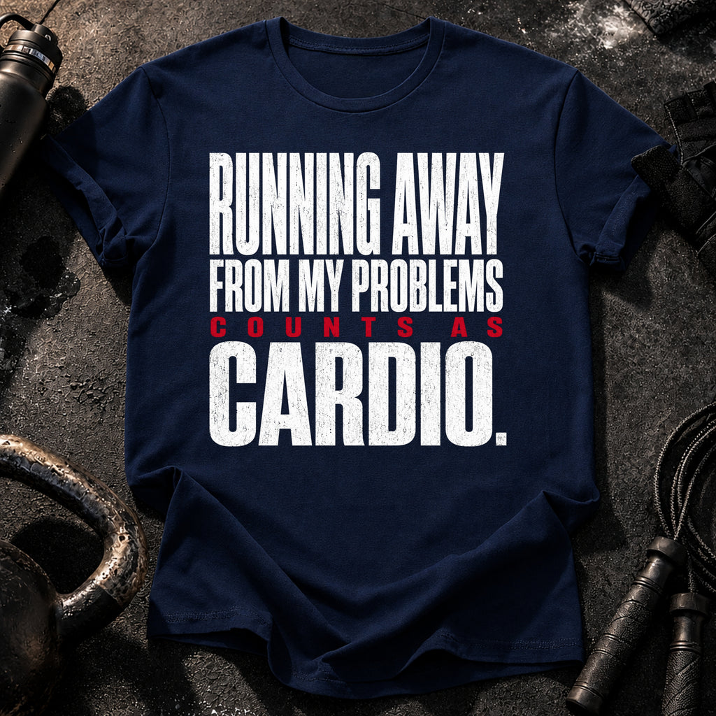 Problems Count As Cardio T-Shirt