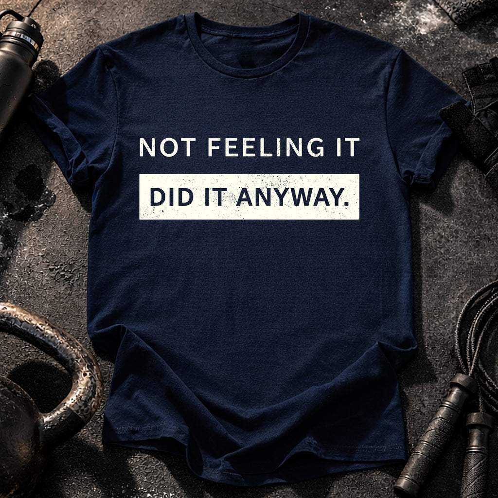Did It Anyway T-Shirt