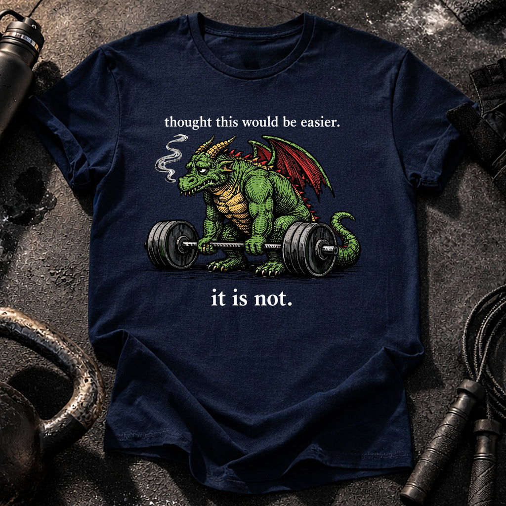It Is Not Easy T-Shirt