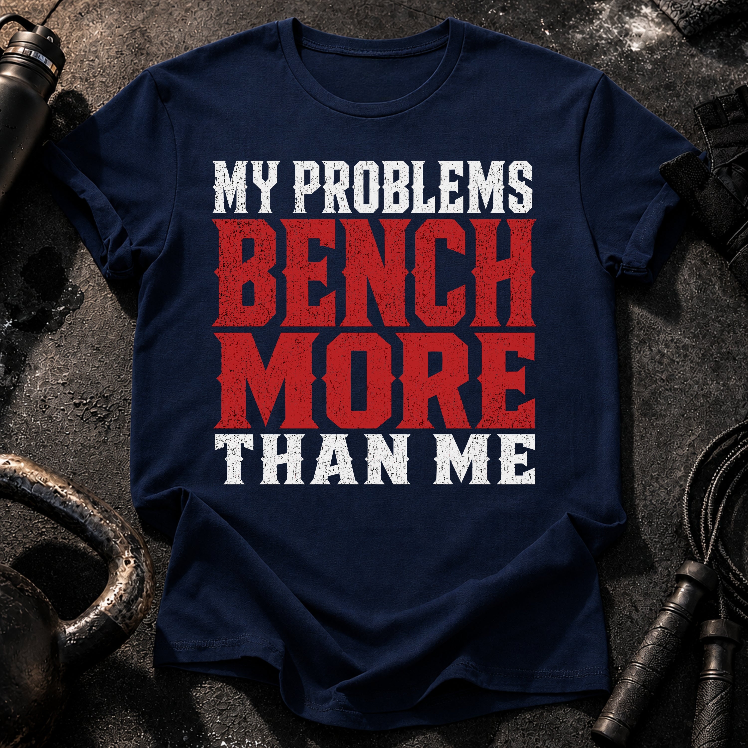 Problems Bench More T-Shirt