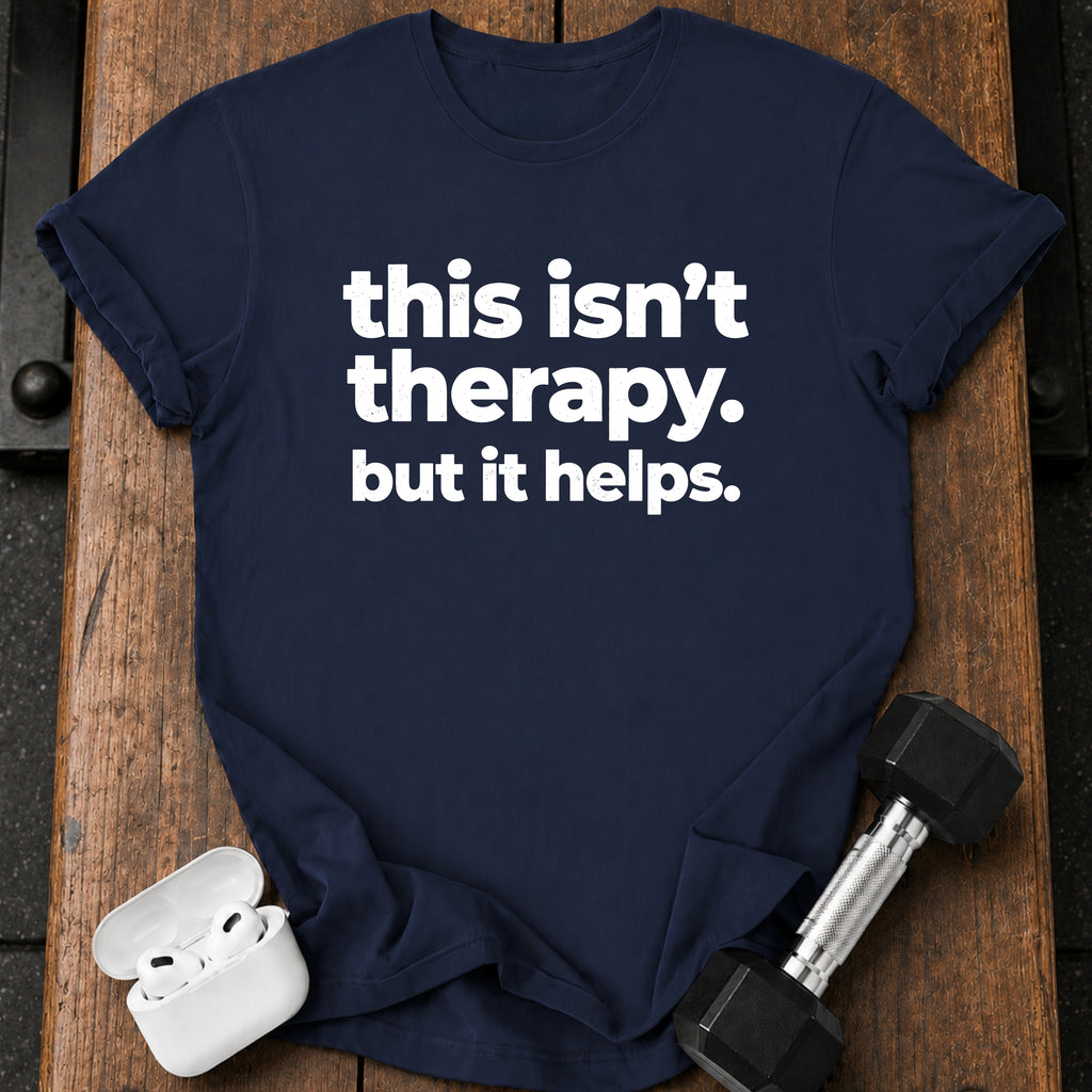 This Isn’t Therapy T-Shirt