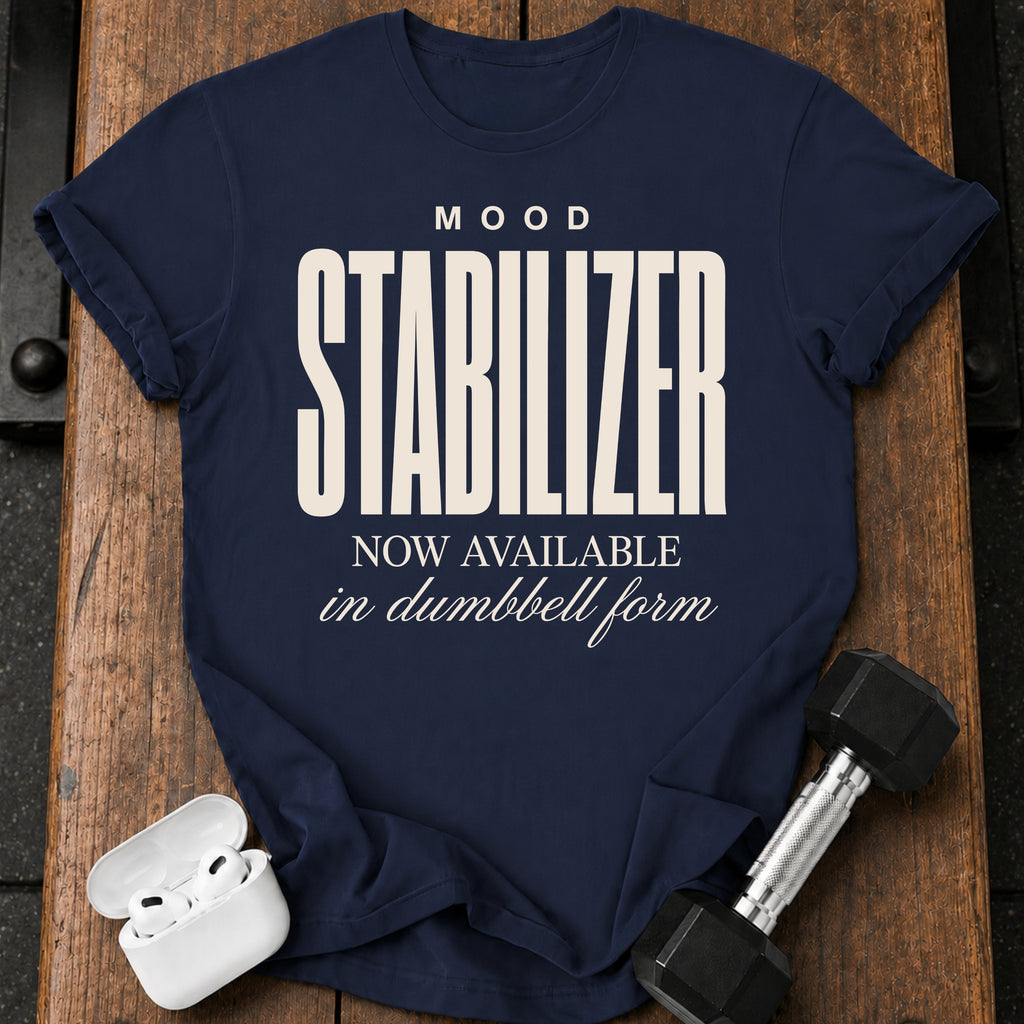 Mood Stabilizer T-Shirt
