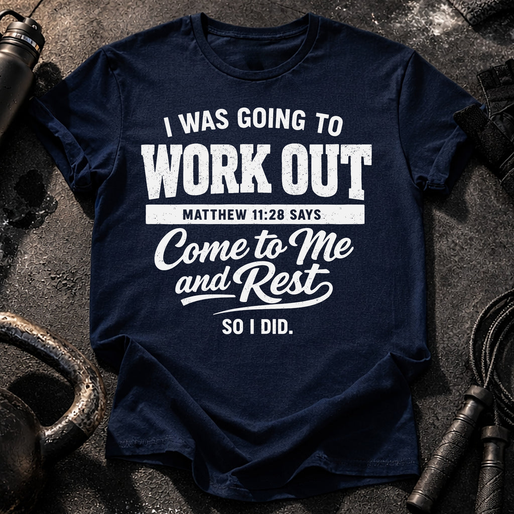 Workout Then Rest T-Shirt