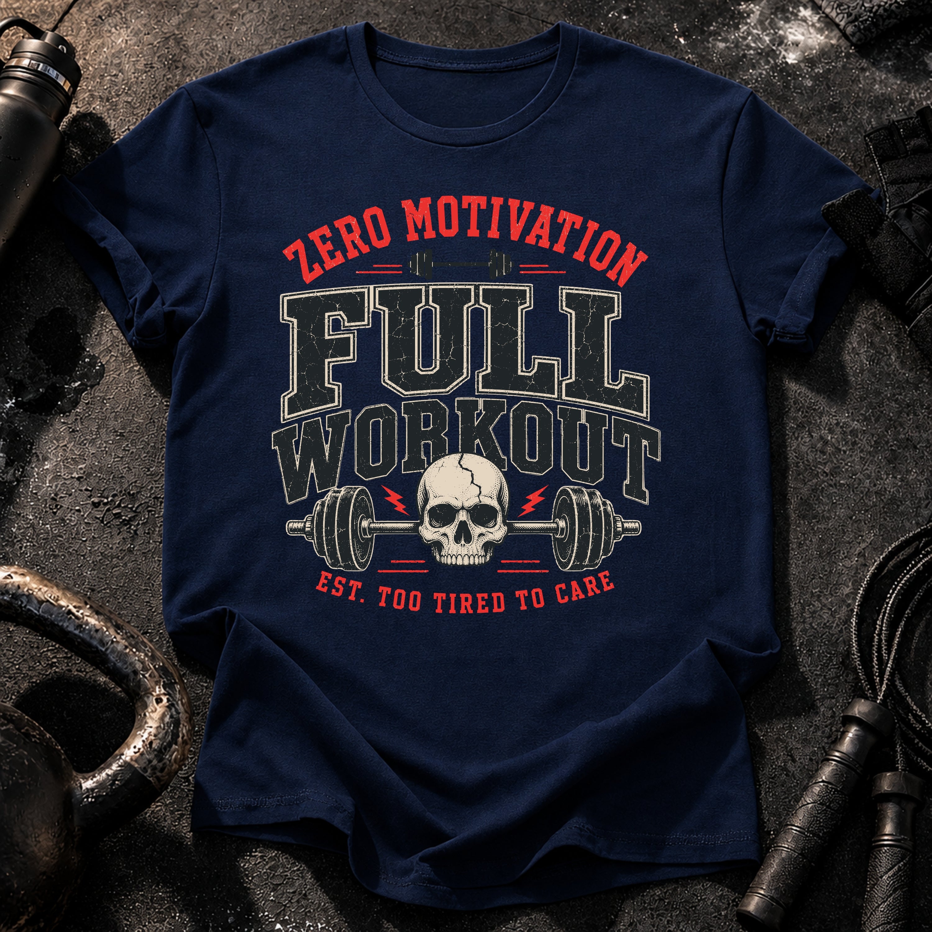 Zero Motivation Full Workout T-Shirt