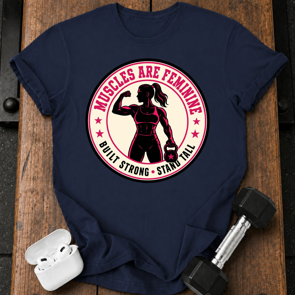 Muscles Are Feminine T-Shirt
