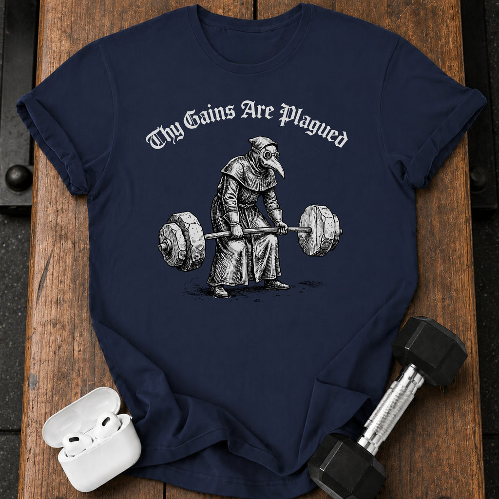 Gains Are Plagued T-Shirt