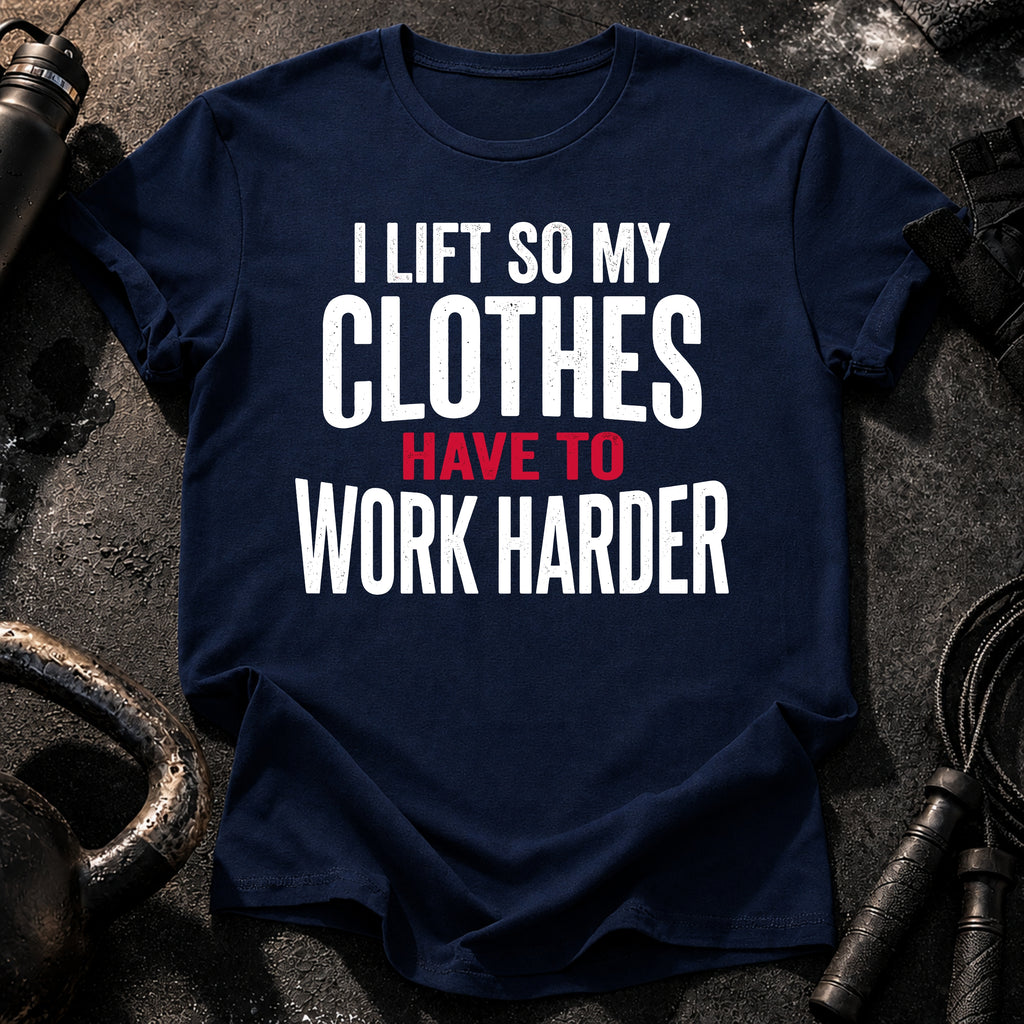 Clothes Work Harder T-Shirt