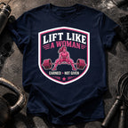 Lift Like A Woman T-Shirt
