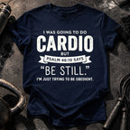 Be Still Cardio T-Shirt