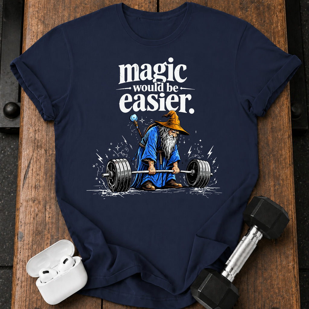 Magic Would Be Easier T-Shirt