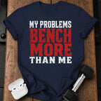 Problems Bench More T-Shirt