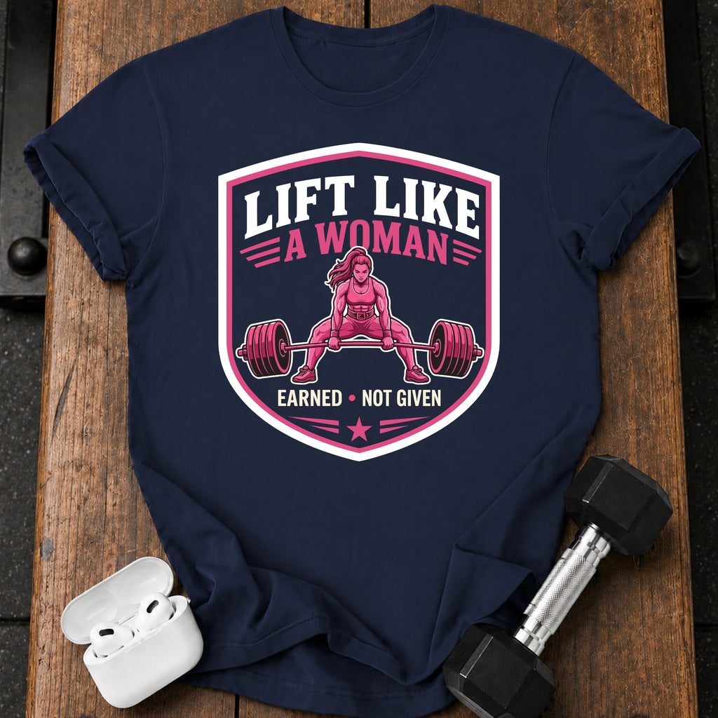 Lift Like A Woman T-Shirt