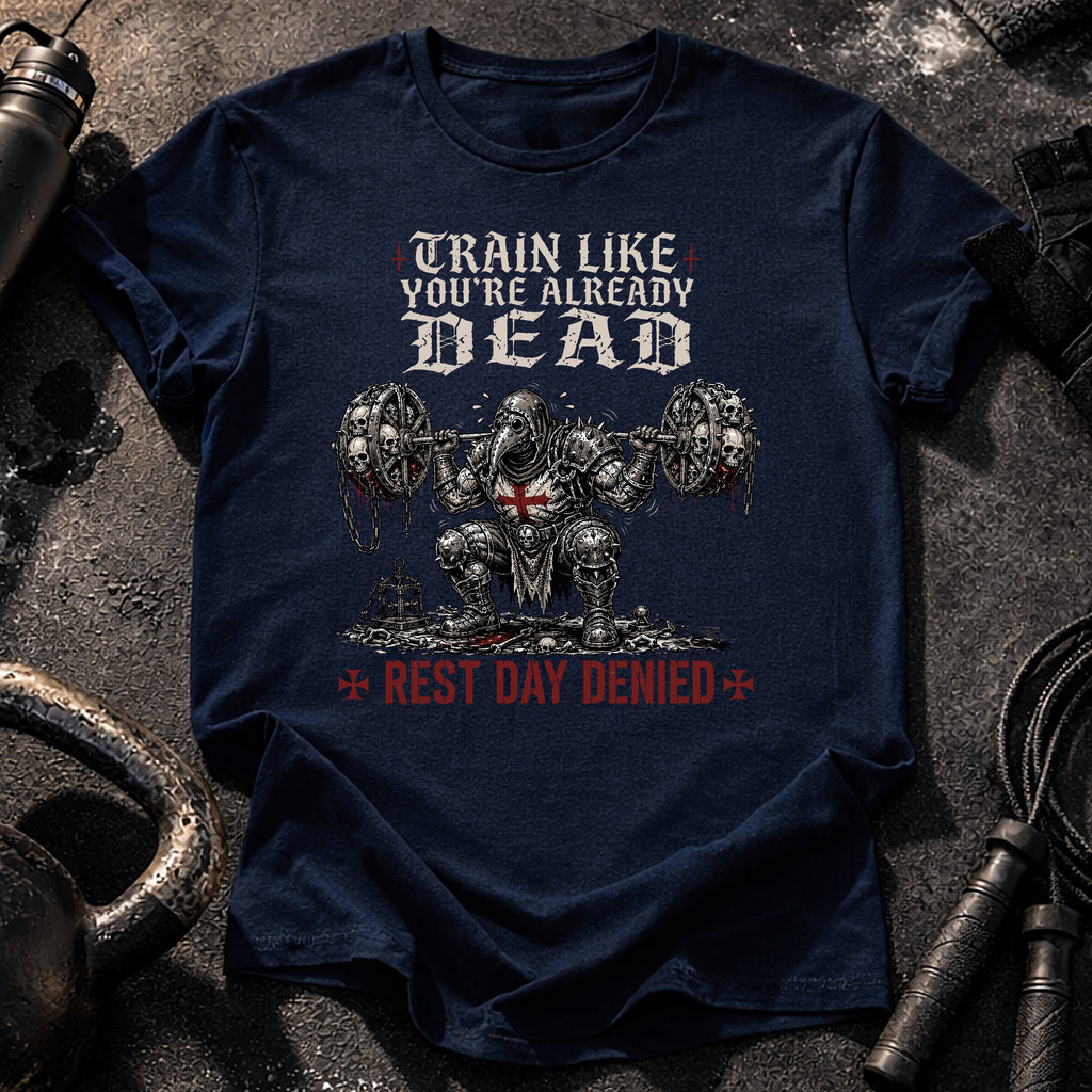 Train Like You're Already Dead T-Shirt