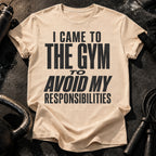 Avoided Responsibilities At Gym T-Shirt