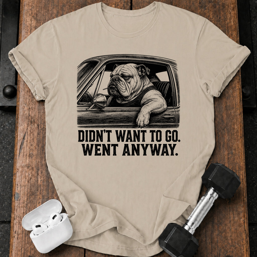 Went Anyway Bulldog T-Shirt