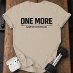 One More Unfortunately T-Shirt