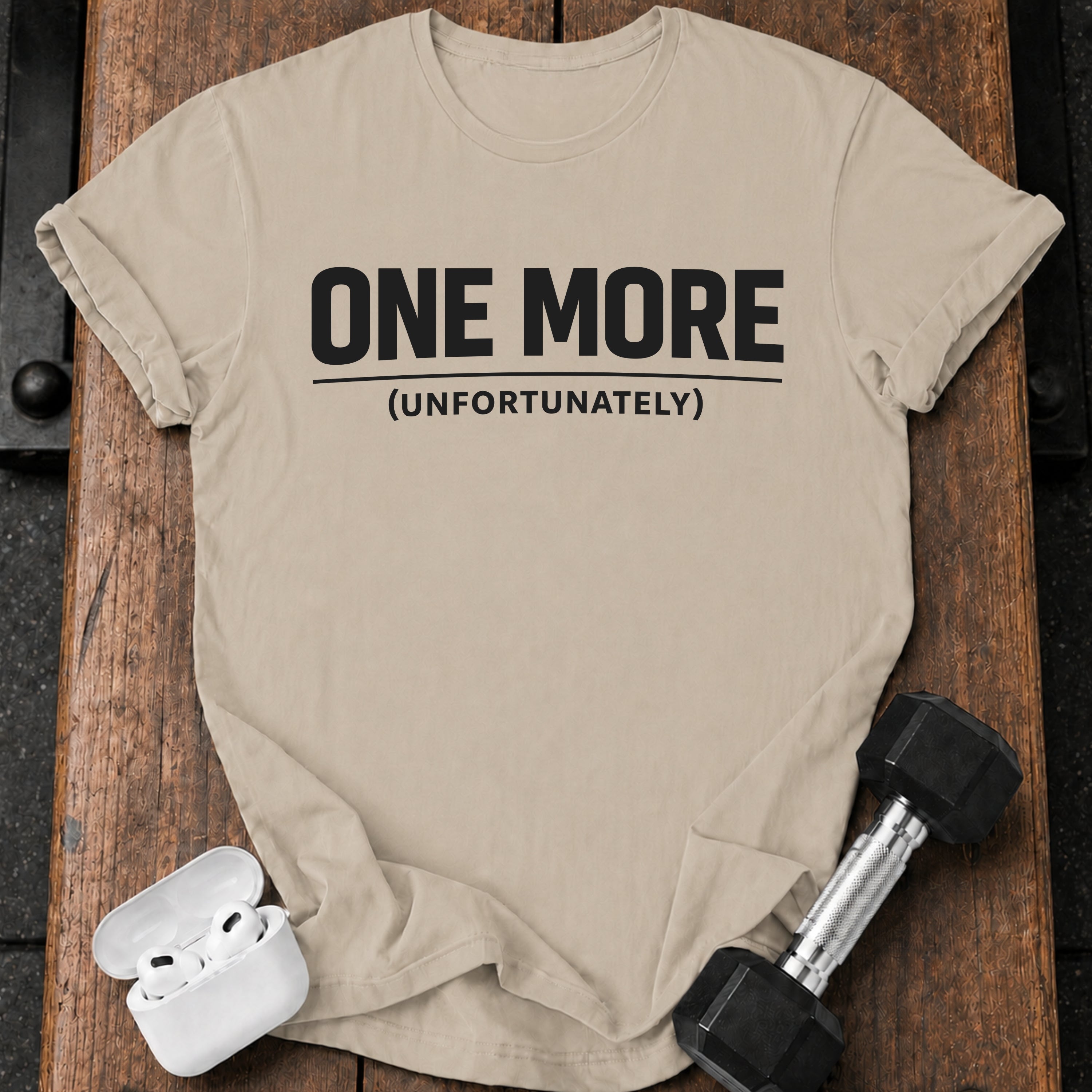 One More Unfortunately T-Shirt