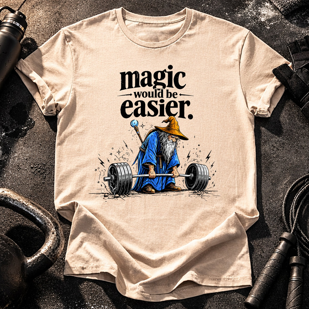 Magic Would Be Easier T-Shirt