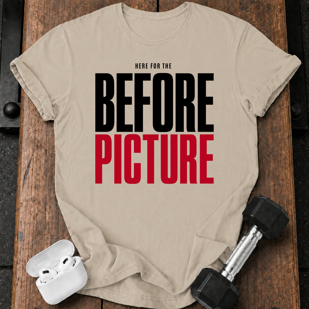 Here For Before T-Shirt
