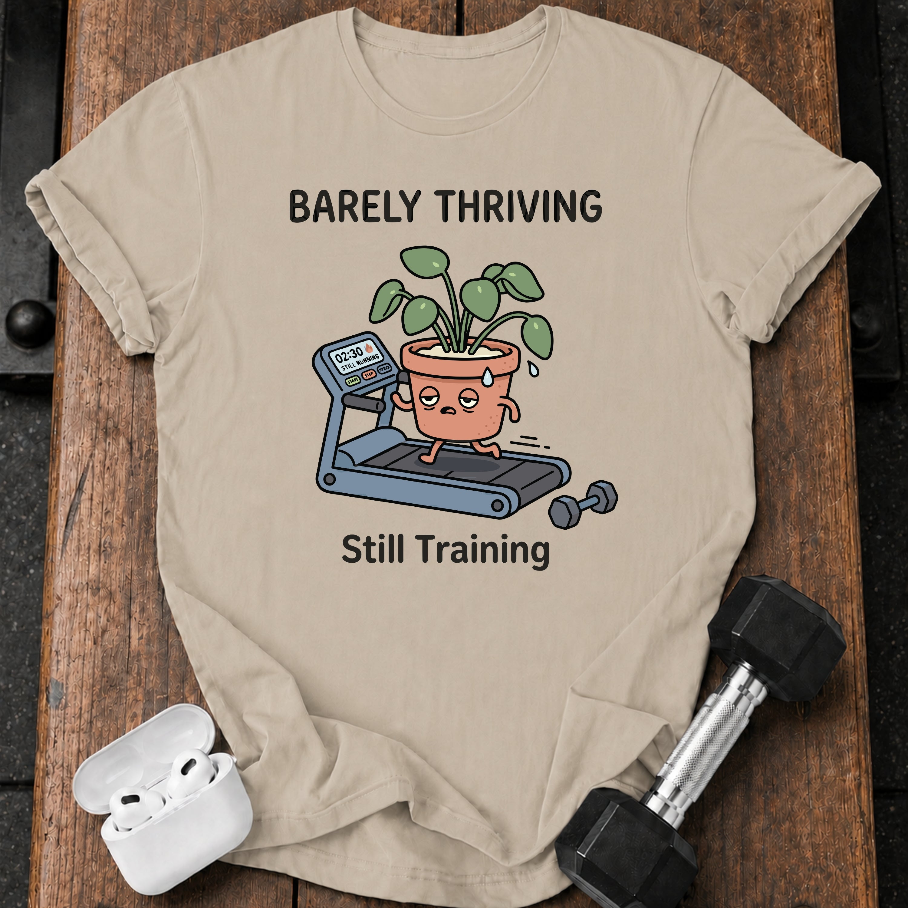 Barely Thriving Still Training T-Shirt