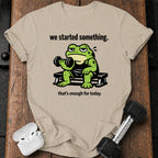 We Started Something T-Shirt