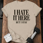 I Hate It Here T-Shirt